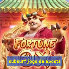 subsurf jogo de aposta